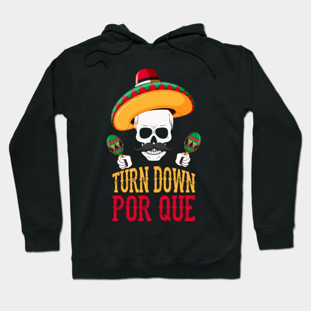 Funny Turn Down Por Que Cinco De Mayo Skeleton Hoodie by theperfectpresents